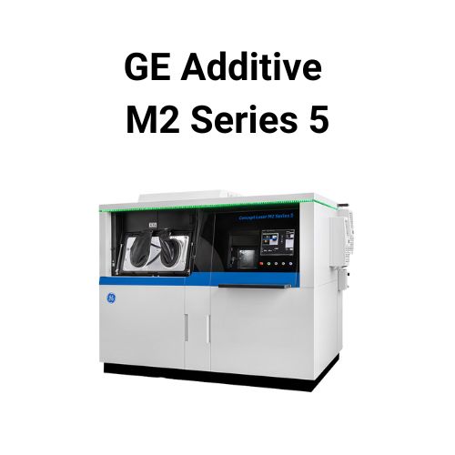 GE Additive M2 Series 5